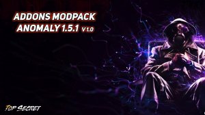 Anomaly 1.5.1 Addons repack by Top Secret v1.0 Новые Мутанты, Аномалии, Оружие и многое другое