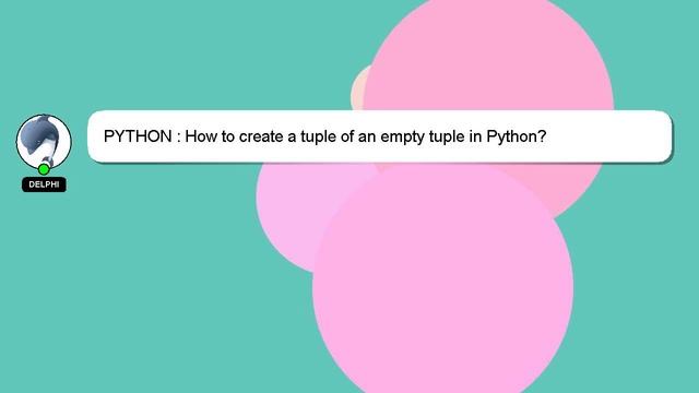 PYTHON : How to create a tuple of an empty tuple in Python? смотреть онлайн