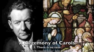 Adolf Fredriks Musikklasser: A Ceremony of Carols, "3. There is no rose" (Britten)