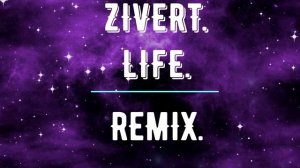 ZIVERT LIFE REMIX.mp4