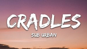 Sub Urban - Cradles (Lyrics / Песня с текстом / Караоке)