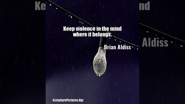 Brian Aldiss: Keep violence in the mind where it belongs....