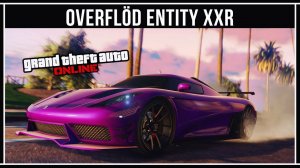 GTA Online: Новую Entity XXR сравниваем с Entity XF
