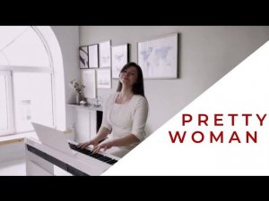 Pretty woman - piano cover by Kevra Valentina