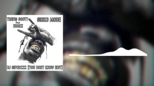 Travi$ Scott, Drake - Sicko Mode (Dj.Gipnozzz You Dont Know Edit)