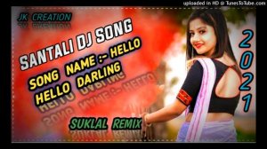 2021 New Santali Song Helo Helo Darling Mix By Dj Suklal Remix