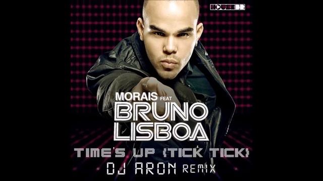 Morais Ft. Bruno Lisboa - Time´s Up (Tick Tick) - Dj Aron Remix [Áudio] смотреть онлайн