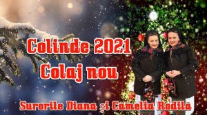 10 colinde de Crăciun ❄️Colaj 2021 ❄️ surorile Diana și Camelia Rodilă