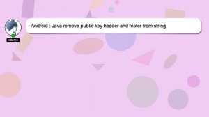 Android : Java remove public key header and footer from string