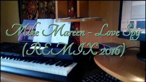 Mike Mareen - Love Spy (REMIX 2016) на синтезаторе CASIO CTK-7200