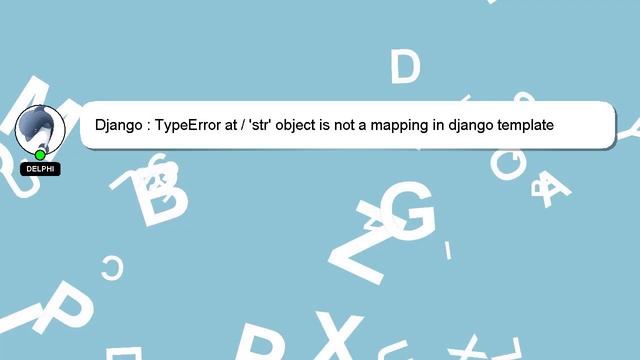 Django : TypeError at / 'str' object is not a mapping in django template