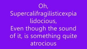 ♫ Mary Poppins - Supercalifragilisticexpialidocious  Lyrics