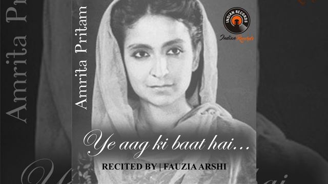 Ye Aag Ki Baat Hai | Amrita Pritam | Urdu Poetry Recites By Fauzia Arshi | Indian Records смотреть онлайн