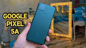 Google Pixel 5a - Батя здесь!