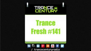 Trance Century Radio - #TranceFresh 141