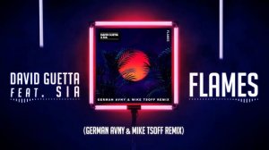 David Guetta Feat. Sia - Flames (German Avny & Mike Tsoff Remix)