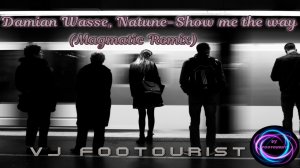 Damian Wasse, Natune - Show me the way (Magmatic Remix)