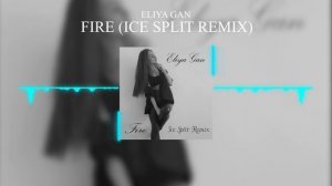 Eliya Gan - Fire (Ice Split Remix) (Official Video)