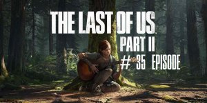 The Last of Us Part II | #35 Episode | Санта Барбара #TLOU2 #Thelastofus2 #retroslon
