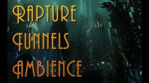 Rapture City Tunnels Ambience