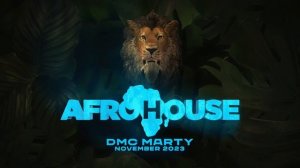 DMC MARTY - AFROHOUSE MIX November 2023