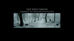 Ritual Dark Ambient - New Risen Throne - Whispers Of The Approaching Wastefulness (2007)