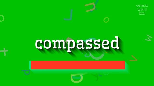 HOW TO PRONOUNCE COMPASSED? смотреть онлайн