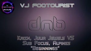 Kaizn, Julia Jewels VS Sub Focus, Alpines - Beginnings