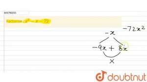 Factorise : x^(2) - x - 72 | 8 | FACTORISATION | MATHS | ICSE | Doubtnut