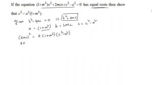 If the equation (1+m2)x2+2mcx+(c2-a2)=0 has equal roots, prove that c2=a2(1+m2)