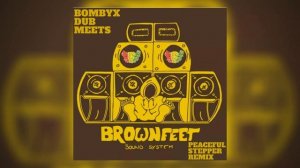 Bombyx Dub - Peaceful Stepper (Brownfeet  Remix)