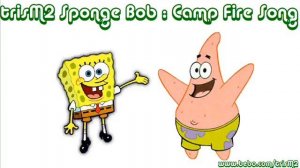 trisM2 Sponge Bob Camp Fire Song