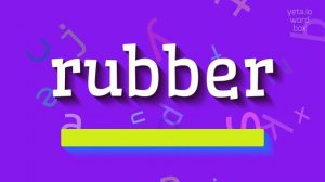 RUBBER - HOW TO PRONOUNCE RUBBER? #rubber