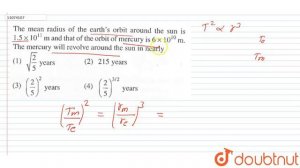 The mean radius of the earth's orbit of mercury is 6xx10^(10)m. The mercury will revolve around ...