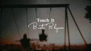 𝑩𝒖𝒔𝒕𝒂 𝑹𝒉𝒚𝒎𝒆𝒔 - 𝑻𝒐𝒖𝒄𝒉 𝑰𝒕 // (𝑺𝒍𝒐𝒘𝒆𝒅+𝑹𝒆𝒗𝒆𝒓𝒃) | Touch it, bring it, babe, watch it