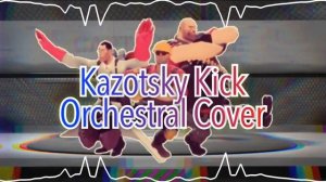 Kazotsky Kick Orchestral (Soldier of Dance)