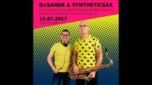 Syntheticsax & Dj Sandr - 1 part Live Record from 'SEVEN' (13 July)