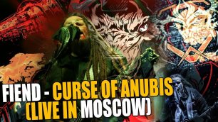 Leos Hellscream | FIEND - Curse Of Anubis (LIVE IN MOSCOW)