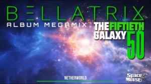 Bellatrix - The Fiftieth Galaxy (Album Megamix) (SpaceMouse) [2023]