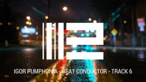 Igor Pumphonia - Beat Conductor - track 6