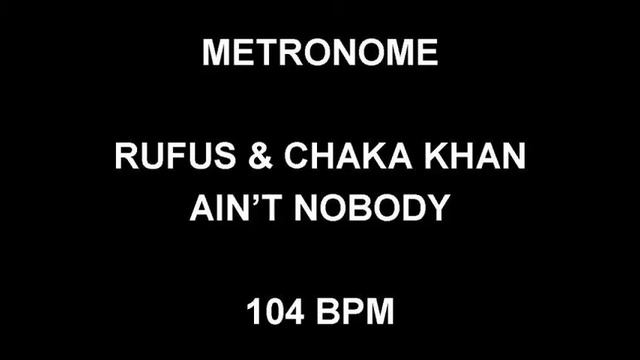 METRONOME 104 BPM Rufus & Chaka Khan AIN'T NOBODY смотреть онлайн