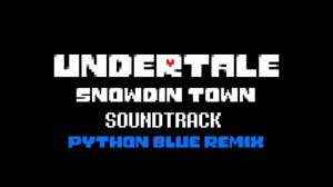 Undertale - Snowdin Town (Python Blue Remix)