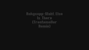 Rokysopp What Else Is There Trentemoller Remix Fresiitahh