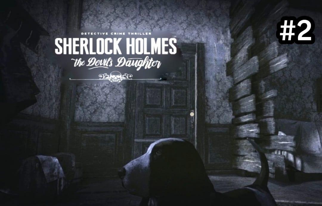 Sherlock Holmes: The Devil's Daughter #2. [НЮХАЧ НАПАЛ НА СЛЕД]