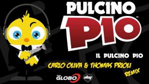 PULCINO PIO - Il Pulcino Pio (Carlo Oliva & Thomas Prioli remix) (Official)
