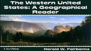 Western United States | Harold W. Fairbanks | Travel & Geography | Sound Book | English | 3/4