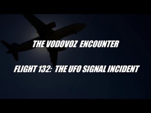 “The Vodovoz Encounter | Flight 132: The UFO Signal Incident” | Paranormal Stories