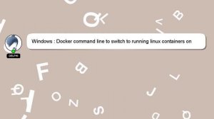 Windows : Docker command line to switch to running linux containers on Windows Core machine