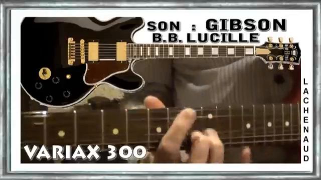 VARIAX 300 Démo GIBSON Lucille BB KING Improvisation BLUES Jean Luc LACHENAUD смотреть онлайн