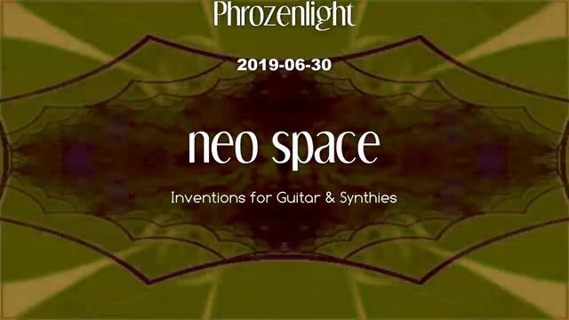 Phrozenlight - Neo Space Inventions for guitar & synths смотреть онлайн